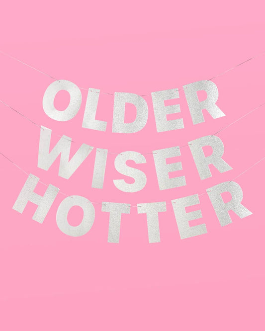 Older, Wiser, Hotter Birthday Banner